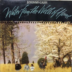 CASH JOHNNY WATER FROM THE WELLS OF HOME LP