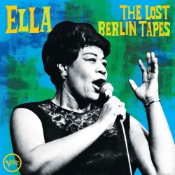 FITZGERALD ELLA ELLA : THE LOST BERLIN TAPES CD