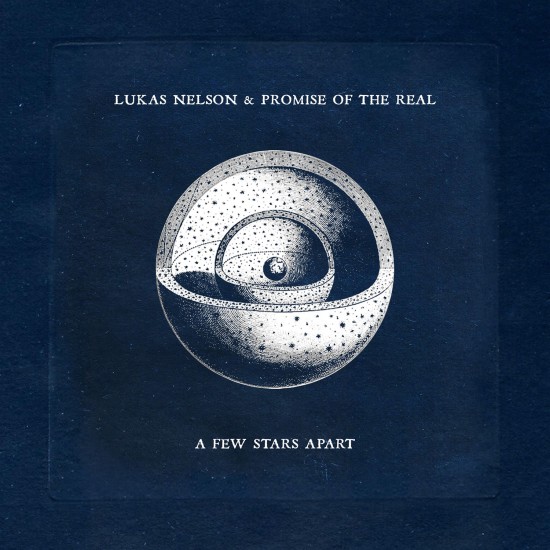 NELSON LUKAS & PROMISE OF THE REAL 2021 A FEW STARS APART LP
