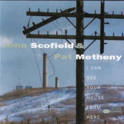 SCOFIELD JOHN METHENY PAT I CAN SEE YOUR HOUSE FROM HERE 2LP