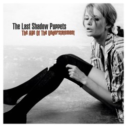 THE LAST SHADOW PUPPETS THE AGE OF UNDERSTATEMENT LP LIMITED