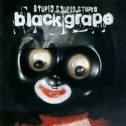 black grape stupid stupid stupid