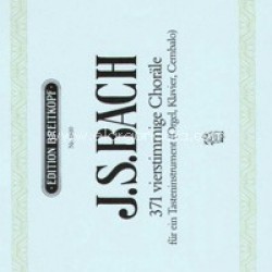 J. S. BACH 371 VIERSTIMMIGE CHORALE orgel/ clavier/ cembalo edition BREITKOPF