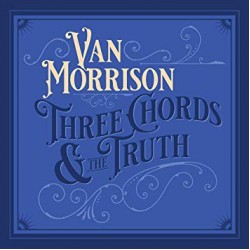 VAN MORRISON 2019 THREE CHORDS & THE TRUTH