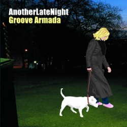 GROOVE ARMADA ANOTHER LATE NIGHT