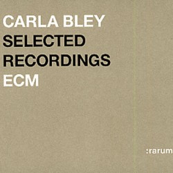 BLEY CARLA SELECTED RECORDINGS ECM RARUM