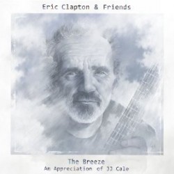 CLAPTON Eric and friends the breeze an appreciation of J J Cale