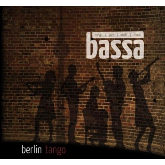 BERLIN TANGO BASSA TANGO JAZZ WORLD MUSIC