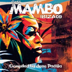 CAFE MAMBO IBIZA 09 compiled by JODE PADILLA