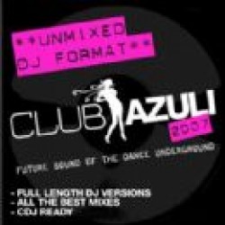 CLUB AZULI 2007 UNMIXED DJ FORMAT future sound of dance underground music selection bt DAVID PICCIONI