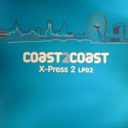 COAST2COAST X- PRESS 2 DJ FRIENDLY- UNMIXED
