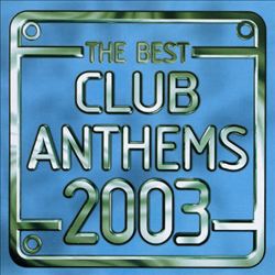 THE BEST CLUB ANTHEMS 2003