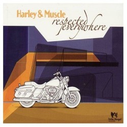 HARLEY & MUSCLE RESPECTED EVERYWHERE