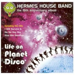 HERMES HOUSE BAND the 15 th anniversary album LIFE ON PLANET DISCO