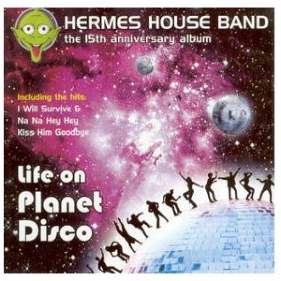 HERMES HOUSE BAND the 15 th anniversary album LIFE ON PLANET DISCO