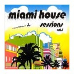 MIAMI HOUSE SESSIONS VOL 1 mixed by DJ SOULMAN