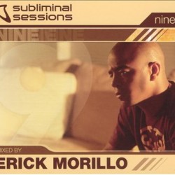 SUBLIMINAL SESSIONS NINE mixed by ERICK MORILLO