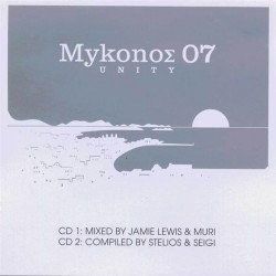 MYKONOS 07 UNITYmixed by JAMIE LEWIS & MURI compiled by STELIOS & SEIGI