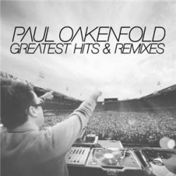 OAKENFOLD PAUL GREATEST HITS AND REMIXES