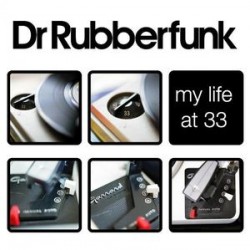 DR RUBBERFUNK MY LIFE AT 33