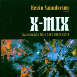 SAUNDERSON KEVIN presents X MIX TRANSMISSION FROM DEEP SPACE RADIO