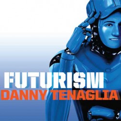 TENAGLIA DANNY FUTURISM