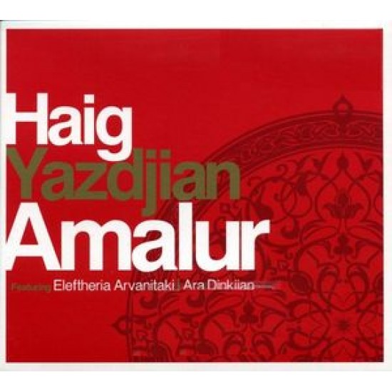 HAIG YAZDJIAN AMALUR featuring ELEFTHERIA ARVANITAKI ARA DINKJIAN