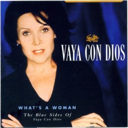 VAYA CON DIOS WHAT S A WOMAN THE BLUE SIDES OF 