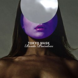 TOKYO MASK ROUTE PAINLESS