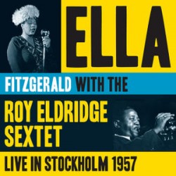 FITZGERALD ELLA with the ROY ELDRIDGE SEXTET live in Stockholm 1957