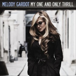 GARDOT Melody my one and only thrill