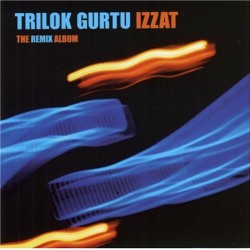 TRILOK GURTU IZZAT the remix album