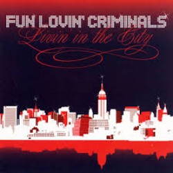 fun lovin criminals livin in the city