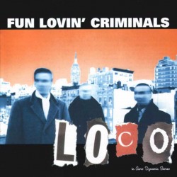 fun lovin criminals loco