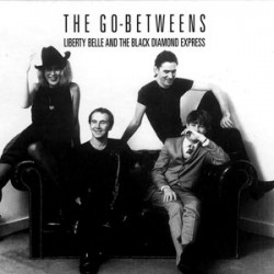 go betweens liberty belle and the black diamond express the fourth album