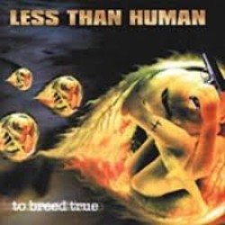 less than human to breed true