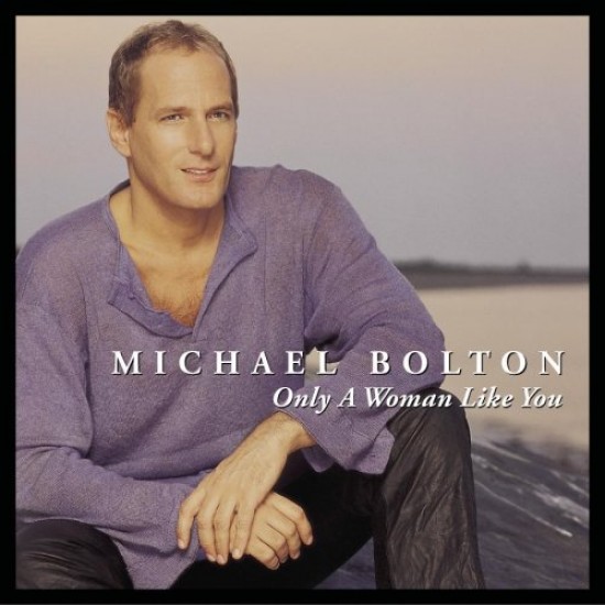 bolton michael only a woman like you