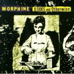 morphine b sides and otherwise