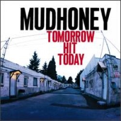 mudhoney tomorrow hit today