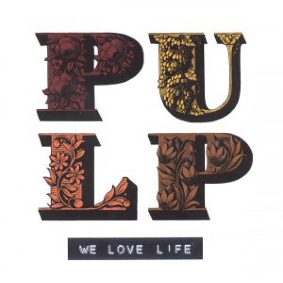 pulp we love life