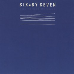 six by seven the things we make