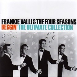 valli frankie and four seasons beggin the ultimate collection