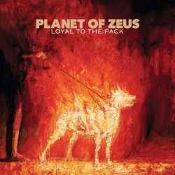 PLANET OF ZEUS 2016 LOYAL TO THE PACK LP