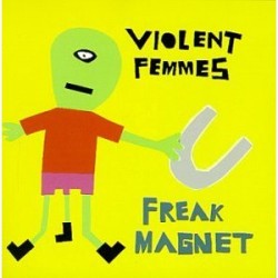 violent femmes freak magnet