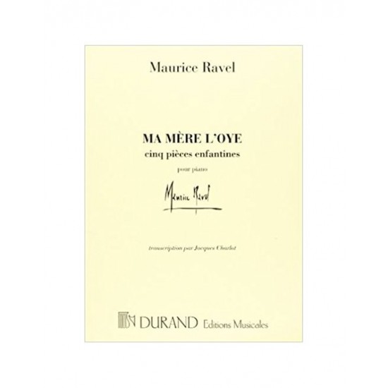 RAVEL MAURICE MA MERE L OYE 5 PIECES ENFANTINES TRANSCRIPTION POUR PIANO SEUL