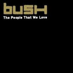 BUSH THE PEOPLE THAT WE LOVE CD SINGLE
