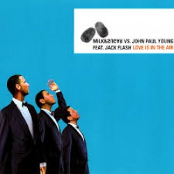 MILK & SUGAR VS JOHN PAUL YOUNG FEAT JACK FLASH LOVE IS IN THE AIR CD SINGLE