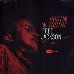 FRED JACKSON  HOOTIN ‘N’ TOOTIN’ LP LIMITED