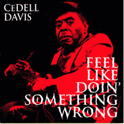 CEDELL DAVIS FEEL LIKE DOIN' SOMETHING WRONG LP LIMITED