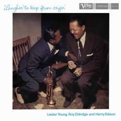 LESTER YOUNG, ROY ELDRIDGE, HARRY EDISON – LAUGHIN’ TO KEEP FROM CRYIN’ (ACOUSTIC SOUNDS) LP LIMITED